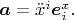 $\boldsymbol a=\ddot x^i\boldsymbol e^x_i.$