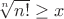 $\sqrt[n]{n!} \geq x$