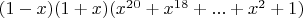 $(1-x)(1+x)(x^{20}+x^{18}+...+x^2+1)$