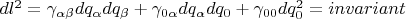 $dl^2=\gamma_{\alpha\beta}dq_{\alpha}dq_{\beta}+\gamma_{0\alpha}dq_{\alpha}dq_{0}+\gamma_{00}dq_{0}^2=invariant$