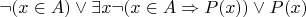 $\neg(x\in A) \vee \exists x\neg (x\in A\Rightarrow P(x)) \vee P(x)$