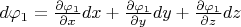 $d\varphi_1=\frac{\partial \varphi_1}{\partial x}dx+\frac{\partial \varphi_1}{\partial y}dy+\frac{\partial \varphi_1}{\partial z}dz$