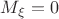 $M_{\xi} = 0$