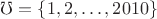 $\mho=\{1,2,\dots,2010\}$