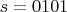 $s=0101$