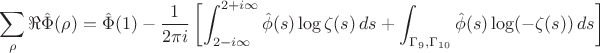 $$ \sum_{\rho} \Re \hat{\Phi}(\rho) = \hat{\Phi}(1) - \frac{1}{2\pi i} \left[ \int_{2-i\infty}^{2+i\infty} \hat{\phi}(s) \log \zeta(s) \, ds + \int_{\Gamma_9, \Gamma_{10}} \hat{\phi}(s) \log(-\zeta(s)) \, ds \right] $$