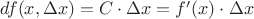 $df(x,\Delta x)=C\cdot\Delta x=f'(x)\cdot\Delta x$