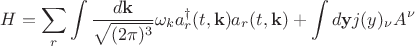 $$H=\sum_r\int\frac{d\mathbf{k}}{\sqrt{(2\pi)^3}}\omega_ka^{\dagger}_r(t,\mathbf{k})a_r(t,\mathbf{k})+\int d\mathbf{y}j(y)_\nu A^\nu$$