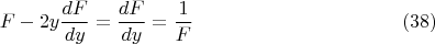 $$ F - 2 y \frac {dF} {dy} = \frac {dF} {dy} = \frac {1} {F}        \eqno (38)   $$