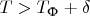 $T>T_{\text{Ф}}+\delta$