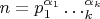 $n = p_1^{\alpha_1}\dots \p_k^{\alpha_k}$