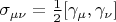 $\sigma_{\mu\nu}=\frac12[\gamma_{\mu},\gamma_{\nu}]$