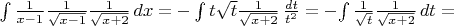 $\int \frac{1}{x-1}\frac{1}{\sqrt{x-1}}\frac{1}{\sqrt{x+2}}\,dx=-\int t\sqrt{t}\frac{1}{\sqrt{x+2}}\,\frac{dt}{t^2}=-$\int \frac{1}{\sqrt{t}}\frac{1}{\sqrt{x+2}}\,dt=