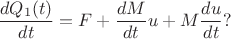 $$
\dfrac{dQ_1(t)}{dt} = F + \dfrac{dM}{dt}u+M\dfrac{du}{dt}?
$$