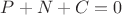 $P + N + C = 0$
