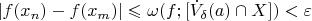 $|f(x_n)-f(x_m)|\leqslant\omega (f; [\dot{V}_{\delta}(a) \cap X])<\varepsilon$