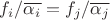 $f_i/\overline{\alpha_i}}=f_j/\overline{\alpha_j}$