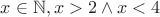 $x \in\mathbb{N}, x>2 \wedge x<4$