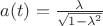$a(t)=\frac{\lambda}{\sqrt{1-\lambda^2}}$