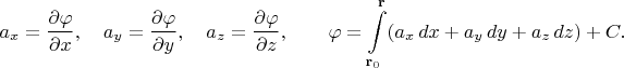 $$a_x=\dfrac{\partial\varphi}{\partial x},\quad a_y=\dfrac{\partial\varphi}{\partial y},\quad a_z=\dfrac{\partial\varphi}{\partial z},\qquad\varphi=\int\limits_{\mathbf{r}_0}^{\mathbf{r}}(a_x\,dx+a_y\,dy+a_z\,dz)+C.$$