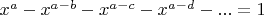 $x^a-x^{a-b}-x^{a-c}-x^{a-d}-...=1$