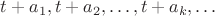 $t + a_1, t + a_2, \ldots, t + a_k, \ldots$