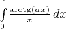 $\int\limits_0^1 \! \frac{\arctg(ax)}{x}\,dx$