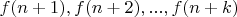 $f(n+1),f(n+2),...,f(n+k)$