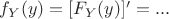 $f_Y(y)=[F_Y(y)]'=...$