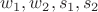 $w_1, w_2,s_1,s_2$