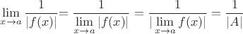 $\lim\limits_{x\to a}\dfrac{1}{|f(x)|}\bigg=\dfrac{1}{\lim\limits_{x\to a}|f(x)|} = \dfrac{1}{|\lim\limits_{x\to a}f(x)|} = \dfrac{1}{|A|}$