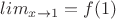 $lim_{x\to1}=f(1)$