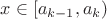 $x\in[a_{k-1},a_k)$
