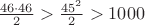 $\frac{46\cdot 46}2>\frac{45^2}2>1000$ $\frac{46\cdot 46}2>\frac{45^2}2>1000$