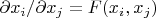 \[
{{\partial x_i } \mathord{\left/
 {\vphantom {{\partial x_i } {\partial x_j }}} \right.
 \kern-\nulldelimiterspace} {\partial x_j }} = F(x_i ,x_j )
\]
