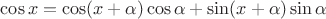 $\cos x=\cos(x+\alpha)\cos\alpha+\sin(x+\alpha)\sin\alpha$