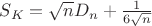 $S_K = \sqrt n D_n +\frac{1}{6\sqrt n}$