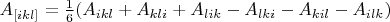 $A_{[ikl]}=\frac{1}{6}(A_{ikl}+A_{kli}+A_{lik}-A_{lki}-A_{kil}-A_{ilk})$