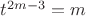 $t^{2m-3} = m$