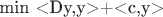 min <Dy,y>+<c,y>