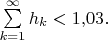 $\sum\limits_{k=1}^\infty h_k<1{,}03.$