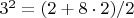 $3^2 = (2+8 \cdot 2)/2$