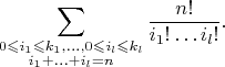 $$
\sum_{\substack{0\leqslant i_1\leqslant k_1,\ldots,0\leqslant i_l\leqslant k_l\\i_1+\ldots+i_l=n}}\frac{n!}{i_1!\ldots i_l!}.
$$