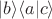 $|b\rangle\langle a|c\rangle$