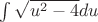 $\int \sqrt{u^2-4} du$