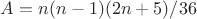 $A=n(n-1)(2n+5)/36$
