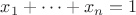 $x_1+\dots+x_n=1$