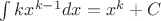$\int k x^{k-1} dx=x^k+C$