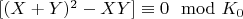 $[(X + Y)^2-XY]\equiv 0\mod K_0$