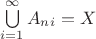 $\bigcup\limits_{i=1}^{\infty} A_{n}_{i} = X$